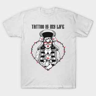 TATTOO IS MY LIFE T-Shirt